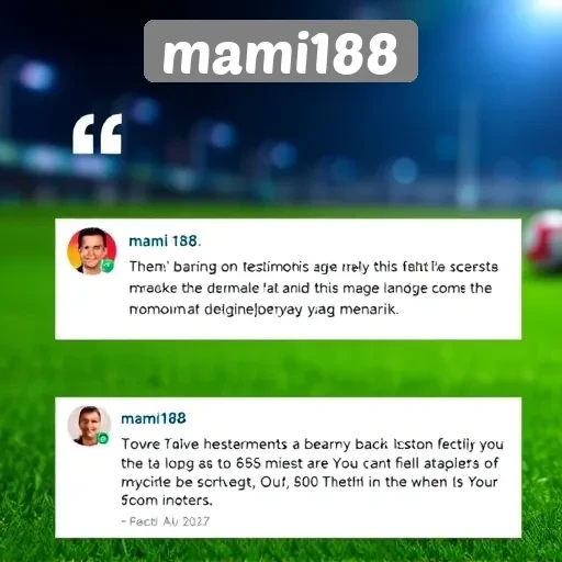 Testimoni Pengguna tentang Pengalaman Bermain di Mami188